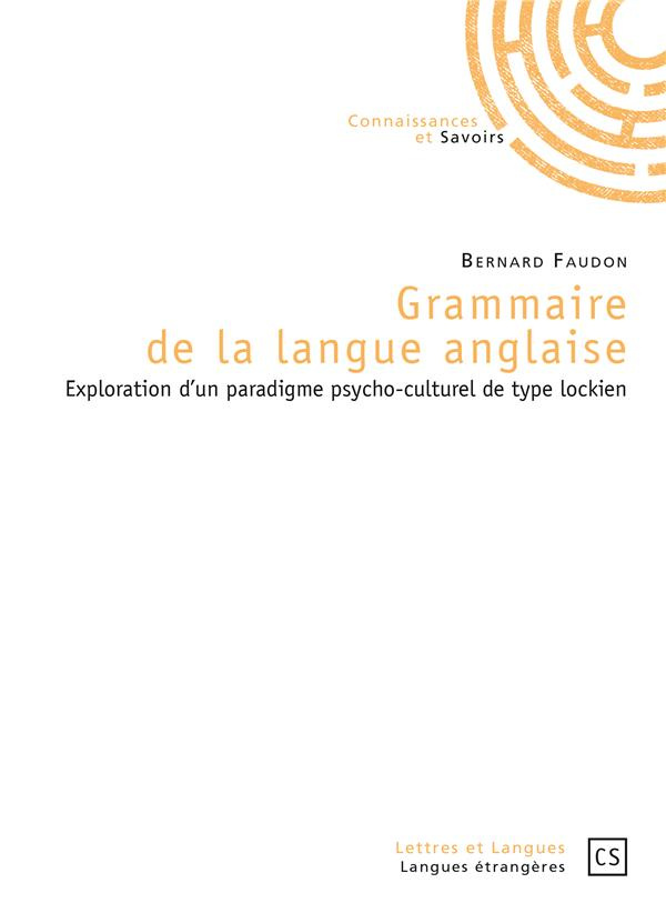 Faudon_Bernard-Grammaire_de_la_langue_anglaise._Exploration_d_un_paradigme_psycho-culturel_de_type_lockien-9782753904125_0