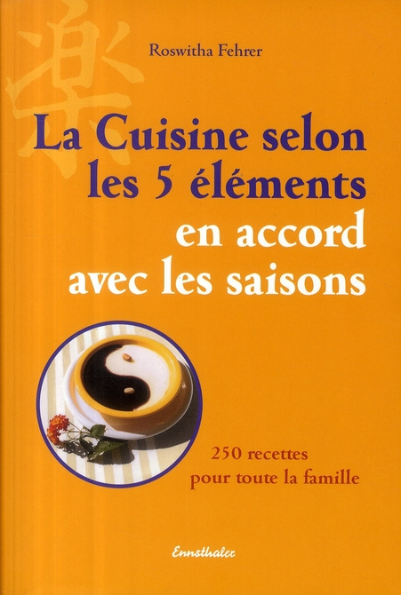 Fehrer_Roswitha_M_dard_Annick-La_cuisine_selon_les_5_l_ments_en_accord_avec_les_saisons._250_recettes_pour_toute_la_famille-9783850687751_0