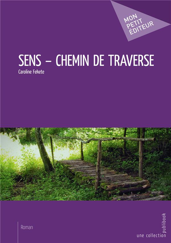 Fekete_Caroline-Sens_-_Chemin_de_traverse-9782342058789_0