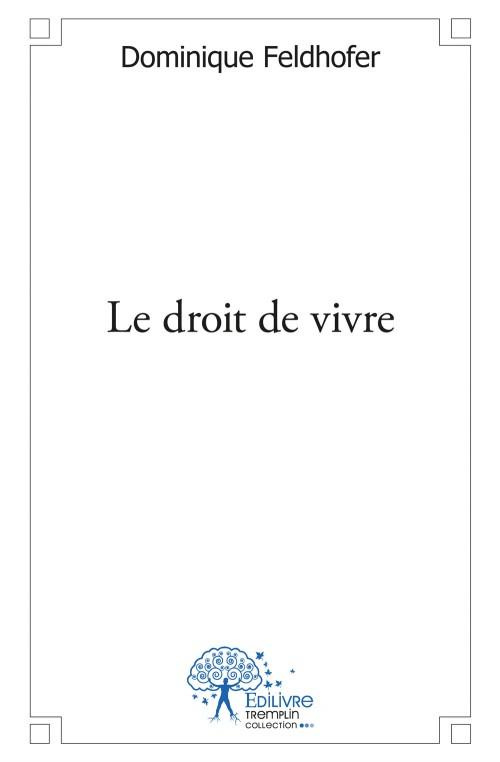 Feldhofer_Dominique-Le_droit_de_vivre-9782332555137_0