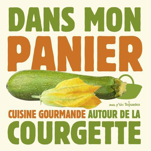 Feller-Girod_Thomas-Cuisine_gourmande_autour_de_la_courgette-9782754050876_0