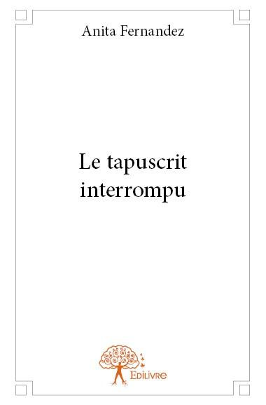 Fernandez_Anita-Le_tapuscrit_interrompu-9782332814609_0