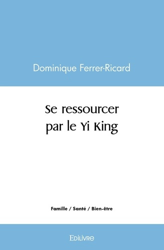 Ferrer_Dominique-Se_ressourcer_par_le_Yi_King-9782414482542_0