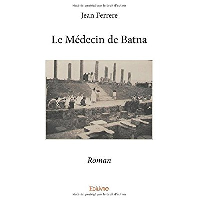 Ferrere_Jean-Le_m_decin_de_Batna._Roman-9782414012756_0