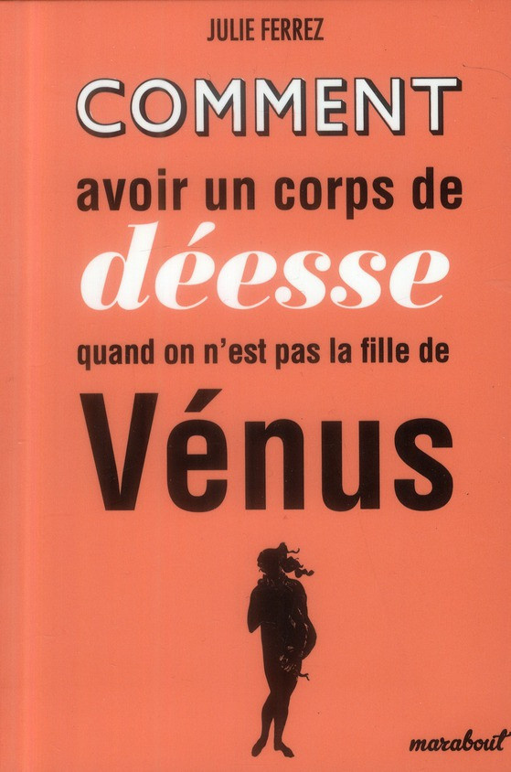 Ferrez_Julie-Comment_avoir_un_corps_de_d_esse_quand_on_n_est_pas_fille_de_V_nus-9782501084031_0