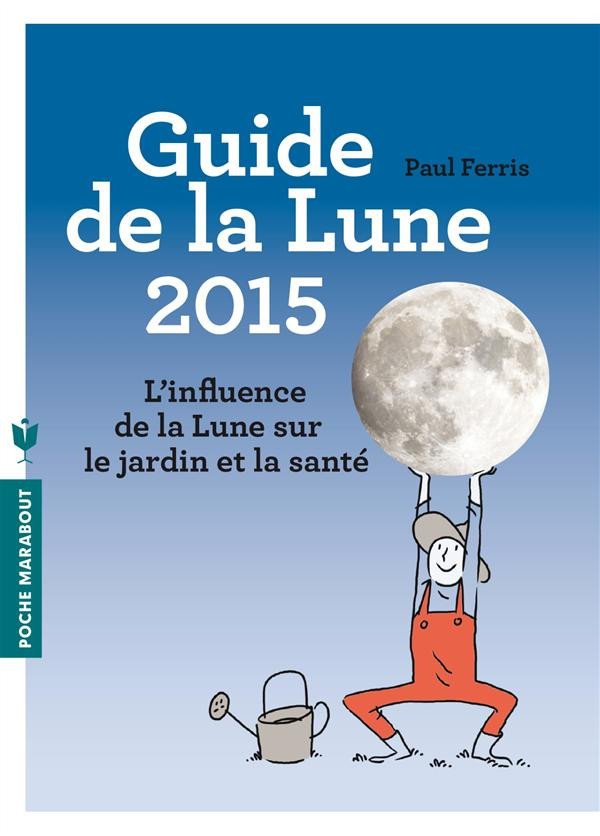 Ferris_Paul-Guide_de_la_lune_2015_L_influence_de_la_lune_sur_le_jardin_et_la_sant_-9782501096089_0