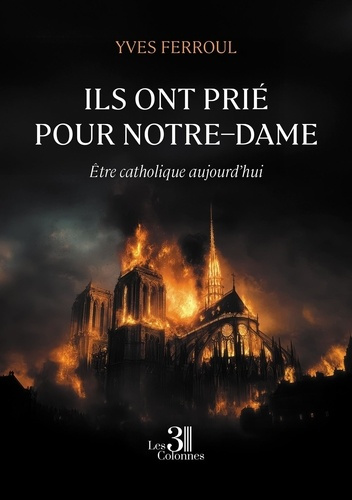 Ferroul_Yves-Ils_ont_pri_pour_Notre-Dame._tre_catholique_aujourd_hui-9791040622161_0