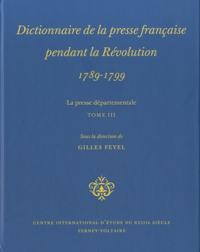 Feyel_Gilles-Dictionnaire_de_la_presse_fran_aise_pendant_la_R_volution_1789-1799_._La_presse_d_partementale_Tome-9782845590724_0