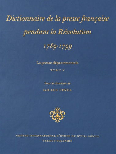 Feyel_Gilles-Dictionnaire_de_la_presse_fran_aise_pendant_la_R_volution_1789-1799_._La_presse_d_partementale_Tome-9782845591080_0
