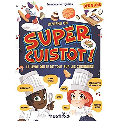Figueras_Emmanuelle_Le_Cose_Ga_tan-Deviens_un_super_cuistot_Le_livre_qui_te_dit_tout_sur_les_cuisiniers-9782815311496_0