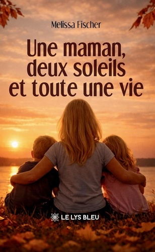 Fischer_Melissa-Une_maman_deux_soleils_et_toute_une_vie-9791043702587_0