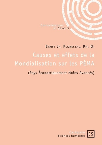 Florestal_Ph._d._ernst_jr.-Causes_et_effets_de_la_Mondialisation_sur_les_P_MA._Pays_conomiquement_Moins_Avanc_s_-9782342374469_0