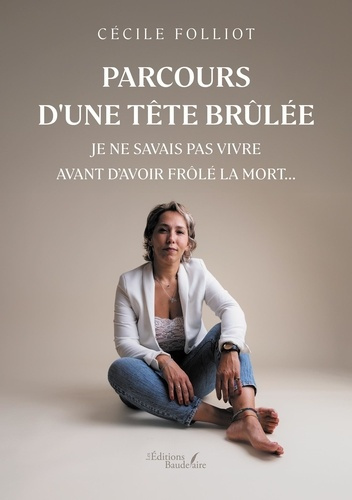 Folliot_Cecile-Parcours_d_une_t_te_br_l_e._Je_ne_savais_pas_vivre_avant_d_avoir_fr_l_la_mort...-9791020383327_0