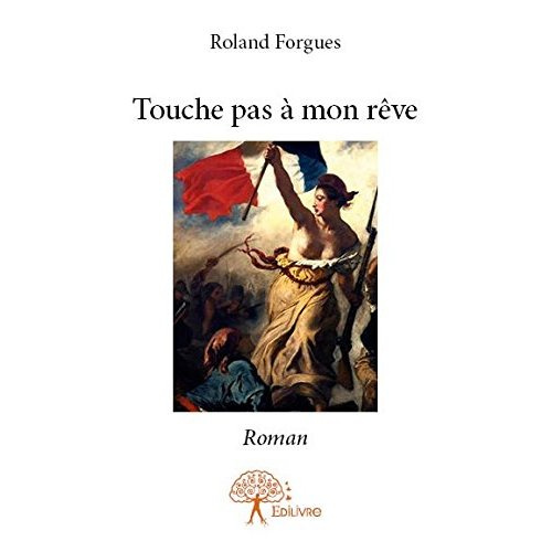 Forgues_Roland-Touche_pas_mon_r_ve-9782332904454_0