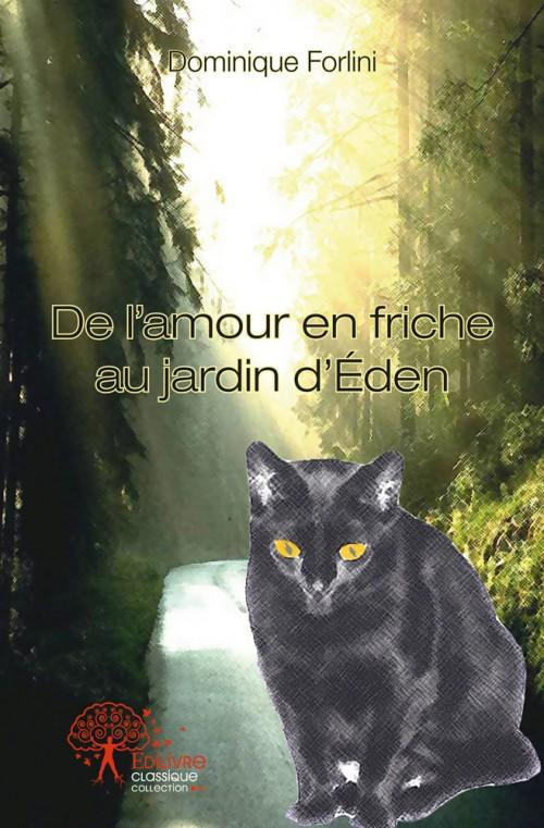 Forlini_Dominique-De_l_amour_en_friche_au_jardin_d_den-9782332482242_0