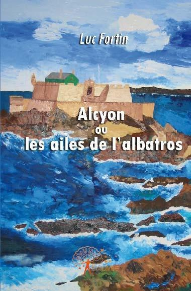 Fortin_Luc-Alcyon_ou_les_ailes_de_l_albatros-9782812143182_0