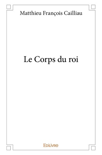 Fr_re_Cailliau-Le_Corps_du_roi-9782334050692_0