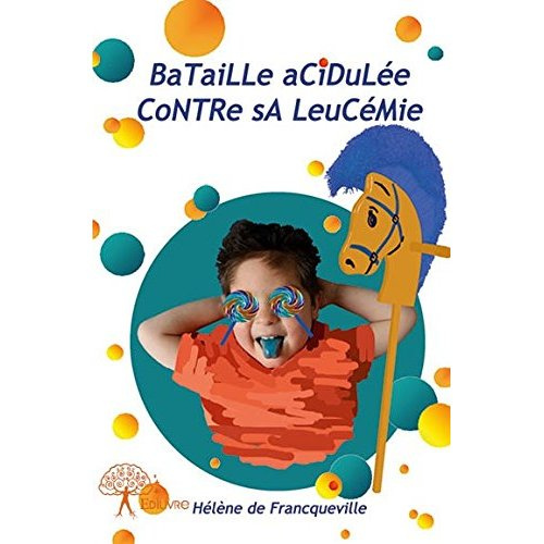 Francqueville_H_l_ne_de-Bataille_acidul_e_contre_sa_leuc_mie-9782332767950_0