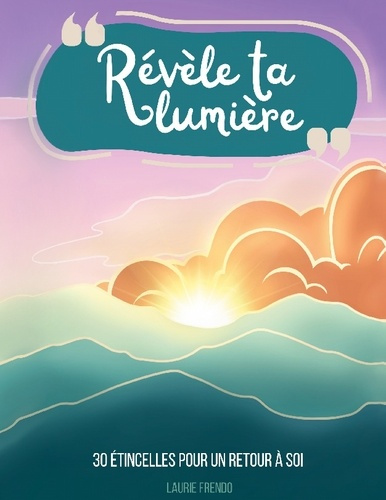 Frendo_Laurie-Revele_ta_lumiere._30_etincelles_pour_un_retour_a-9782322640669_0