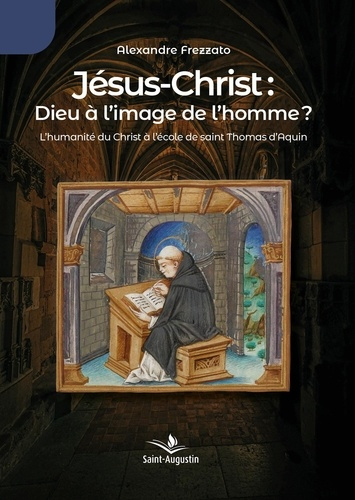 Frezzato_Alexandre-J_sus-Christ_Dieu_l_image_de_l_homme_._L_humanit_du_Christ_l_cole_de_saint_Thomas_d_Aquin-9782889262946_0