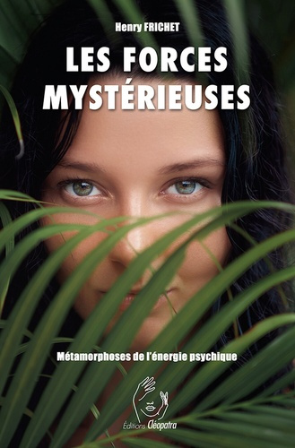Frichet_Henry-Les_Forces_myst_rieuses_-_M_tamorphoses_de_l_nergie_psychique-9782493971265_0