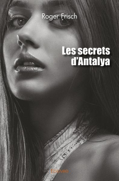 Frisch_Roger-Les_secrets_d_Antalya-9782414534050_0