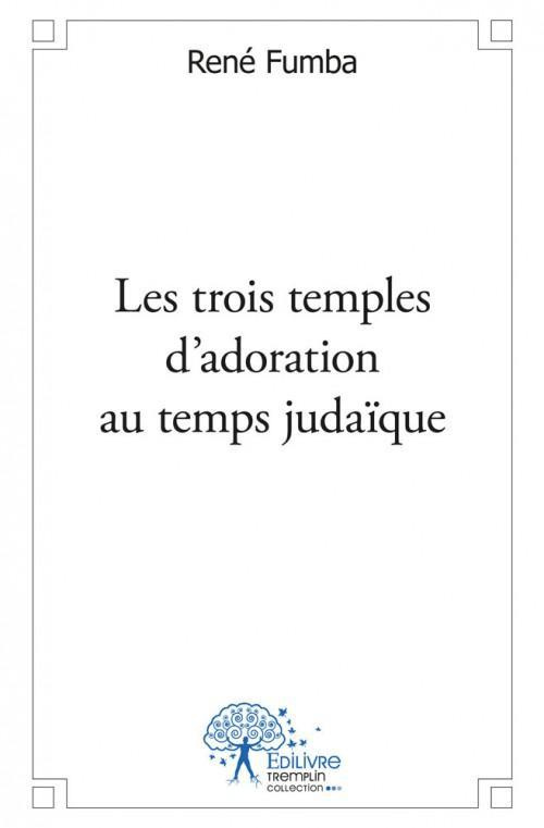 Fumba_Ren_-Les_trois_temples_d_adoration_du_temps_juda_que-9782332517609_0