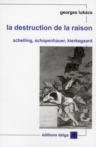 GEORGES_LUKACS-LA_DESTRUCTION_DE_LA_RAISON._SCHELLING_SCHOPENHAUER_KIERKEGAARD-9782915854213_0