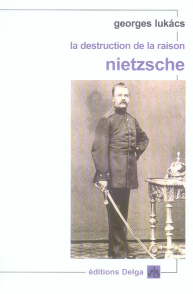 GEORGES_LUKACS-LA_DESTRUCTION_DE_LA_RAISON_-_NIETZSCHE-9782915854039_0