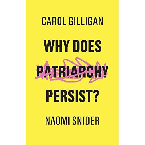 GILLIGAN_CAROL-WHY_DOES_PATRIARCHY_PERSIST_-9781509529131_0