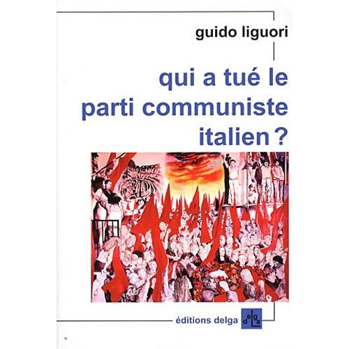 GUIDO_LIGUORI-QUI_A_TUE_LE_PARTI_COMMUNISTE_ITALIEN_-9782915854329_0