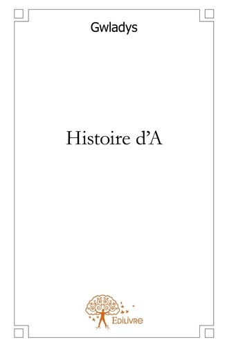 GWLADYS-Histoire_d_A-9782332619044_0