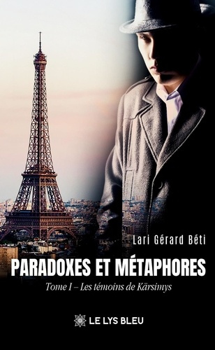 G_rard_B_ti_Lari-Paradoxes_et_m_taphores._Tome_1_Les_t_moins_de_K_rsimys-9791043703263_0
