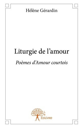 G_rardin_H_l_ne-Liturgie_de_l_amour._Po_mes_d_Amour_courtois-9782332722485_0