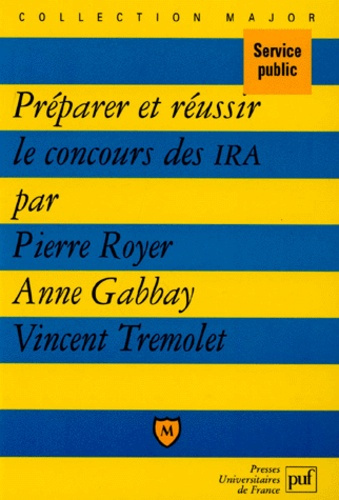 Gabbay_Anne_Royer_Pierre_Tr_molet_Vincent-Pr_parer_et_r_ussir_le_concours_des_IRA-9782130482833_0