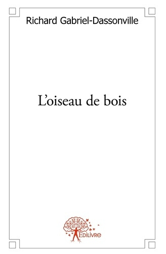 Gabriel-dassonville_Richard-L_oiseau_de_bois-9782332474032_0