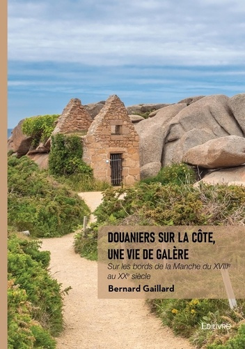 Gaillard_Bernard-Douaniers_sur_la_c_te_une_vie_de_gal_re._Sur_les_bords_de_la_Manche_du_XVIIIe_au_XXe_si_cle-9782414821327_0