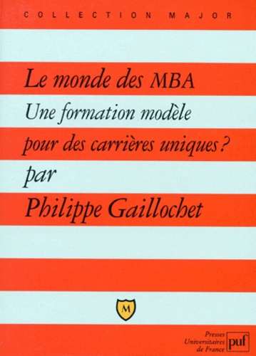 Gaillochet_Philippe-LE_MONDE_DES_MBA._Une_formation_mod_le_pour_des_carri_res_uniques_-9782130481768_0