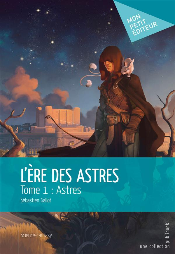 Gallot_S_bastien-L_Ere_des_astres_Tome_1_Astres-9782342040401_0