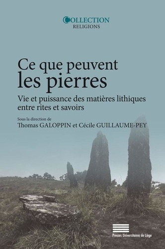 Galoppin_Thomas_Guillaume-Pey_C_cile-Ce_que_peuvent_les_pierres._Vie_et_puissance_des_mati_res_lithiques_entre_rites_et_savoirs_Textes_e-9782875622730_0