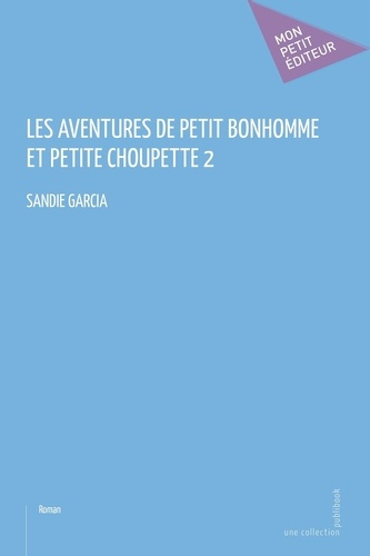 Garcia_Sandie-Les_aventures_de_petit_bonhomme_et_petite_choupette_-_Tome_2-9782342353099_0