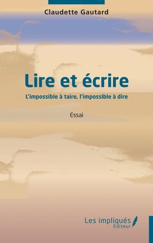 Gautard_Claudette-Lire_et_crire._L_impossible_taire_l_impossible_dire-9791042814366_0