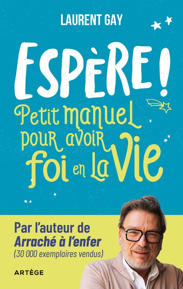 Gay_Laurent-Esp_re_Petit_manuel_pour_avoir_foi_en_la_vie-9791033616795_0