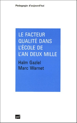 Gaziel_Haim_Warnet_Marc-Le_facteur_qualit_dans_l_cole_de_l_an_deux_mille._Th_orie_m_thodologie_et_pratique-9782130489382_0