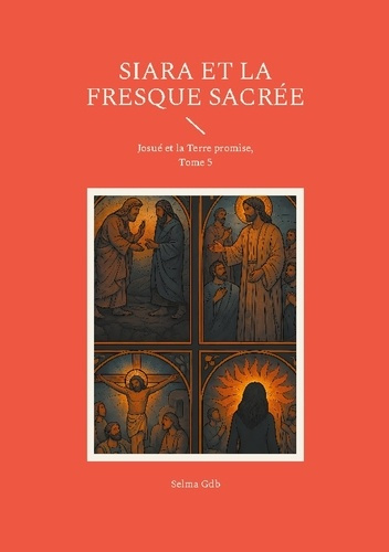 Gdb_Selma-Siara_et_fresque_sacree._Josue_et_la_terre_promise_tome-9782322602339_0