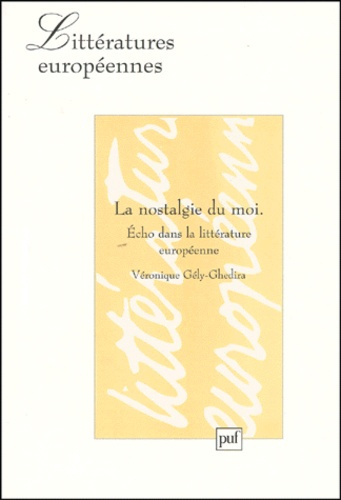 Gely-Ghedira_V_ronique-LA_NOSTALGIE_DU_MOI._Echo_dans_la_litt_rature_europ_enne-9782130504757_0
