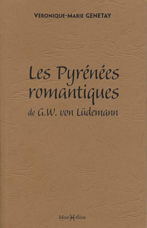 Genetay_Veronique-marie-Pyr_n_es_romantiques_de_G._W._Von_L_demann-9782914709354_0