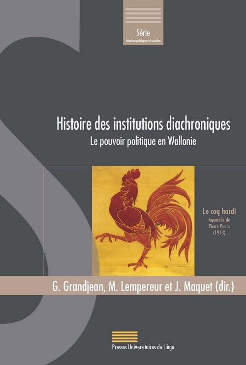 Geoffrey_Grandjean_Lempereur_Martin_Maquet_Jul-Histoires_des_institutions_diachroniques_le_pouvoir_politique_en_wallonie._Le_pouvoir_politique_en-9782875623140_0