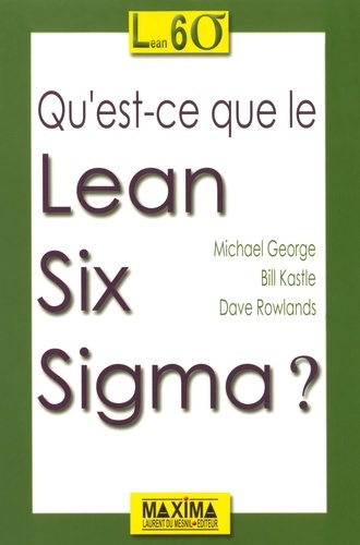George_Michael_Rowlands_Dave_Kastle_Bill-Qu_est-ce_que_le_Lean_Six_Sigma_-9782840014652_0