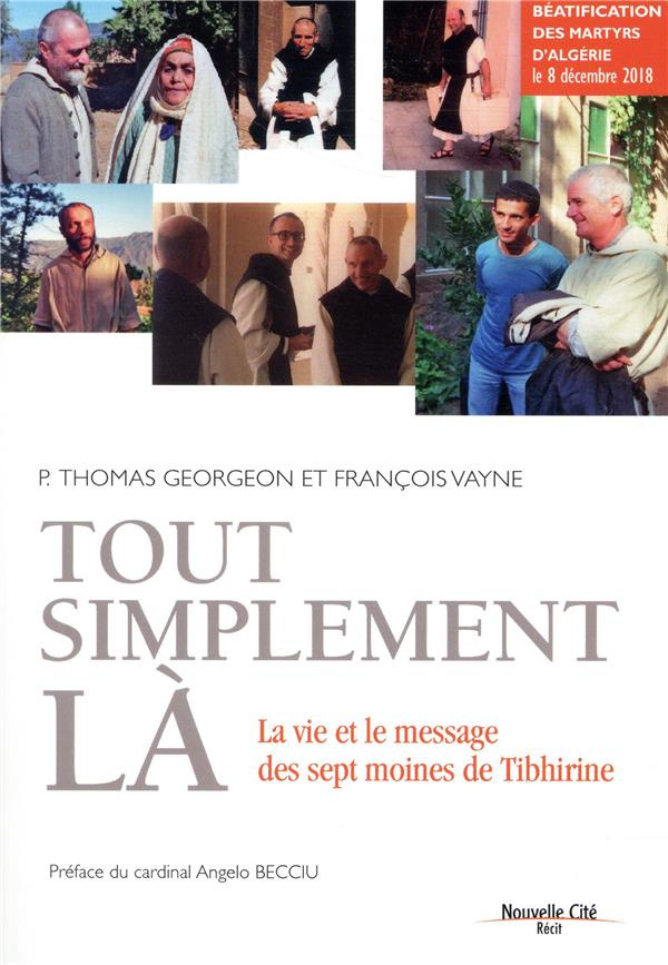 Georgeon_Thomas_Vayne_Fran_ois_Becciu_Giovanni-Tout_simplement_l_._La_vie_et_le_message_des_sept_moines_de_Tibhirine-9782375820605_0